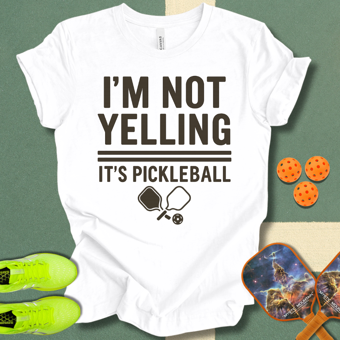 I'm Not Yelling T-Shirt