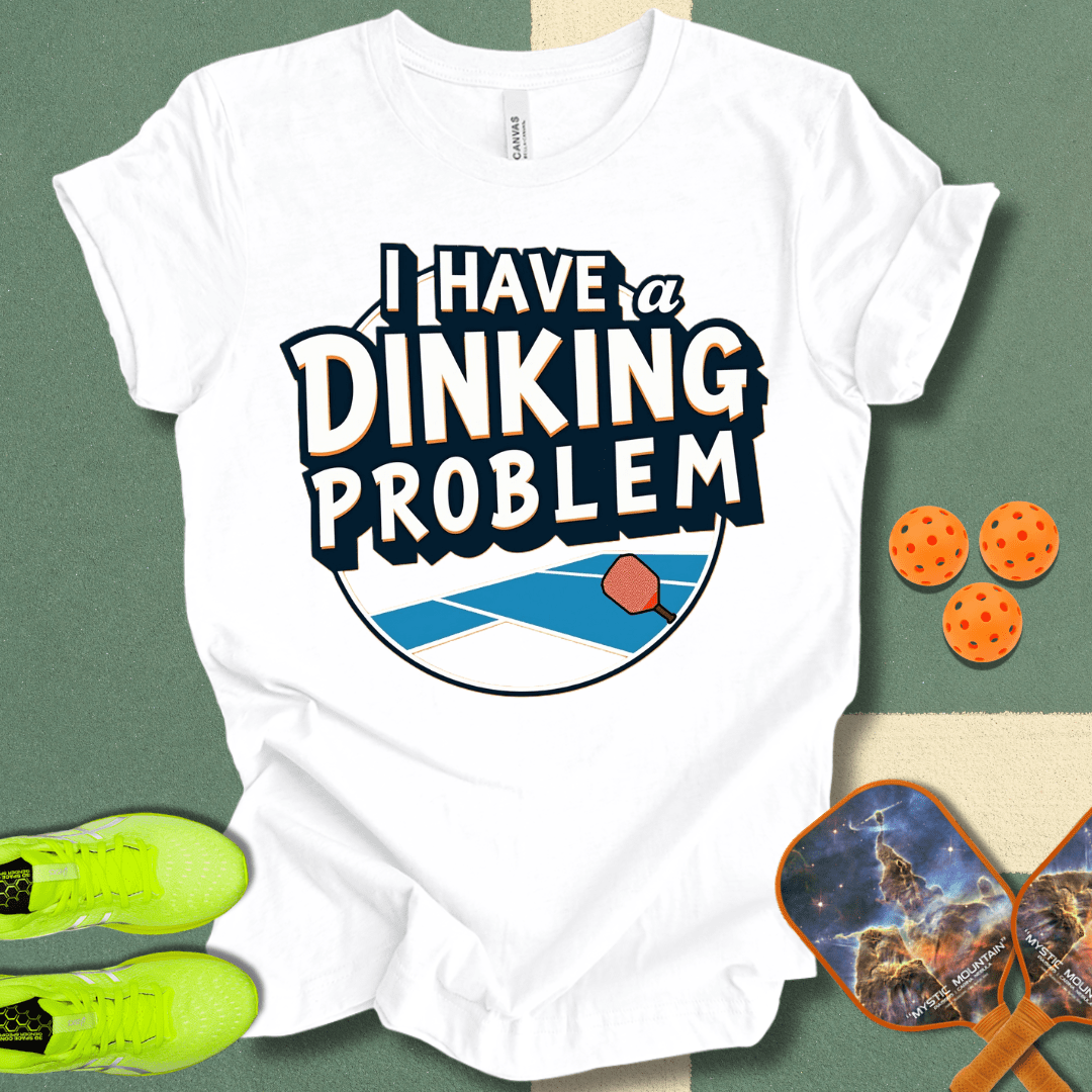 I Have A Dinking Problem T-Shirt