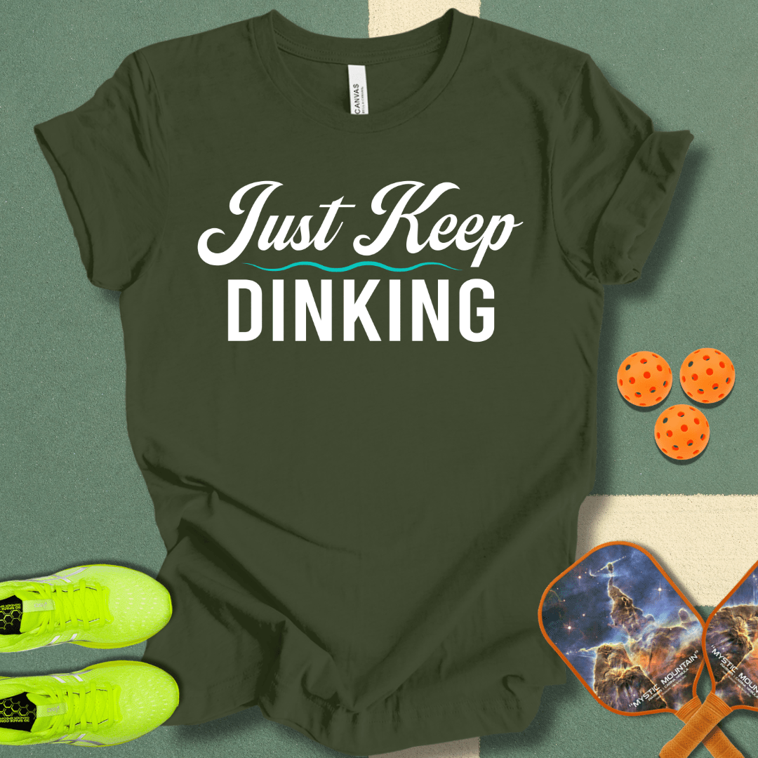 Just Keep Dinking T-Shirt