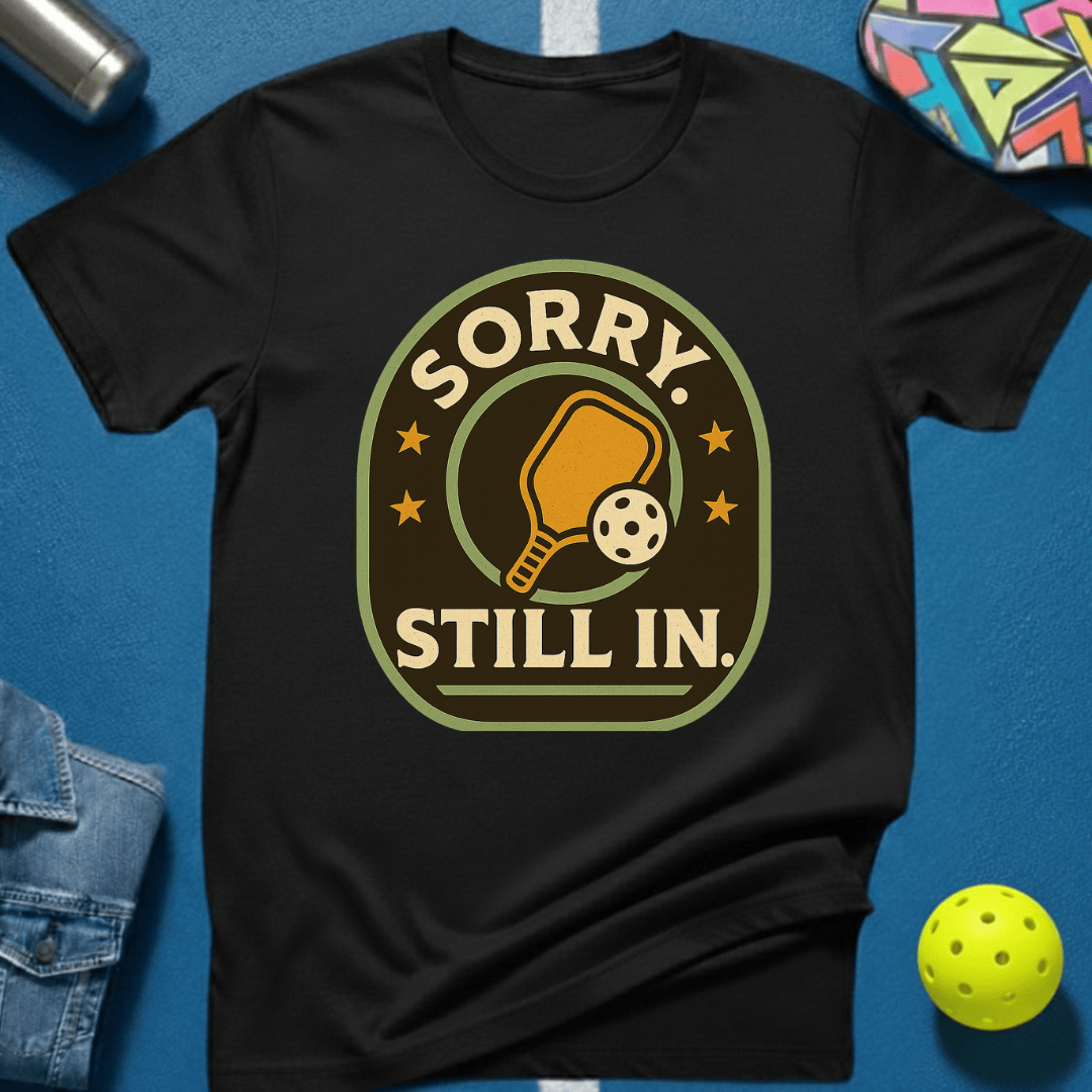 Sorry Still In T-Shirt