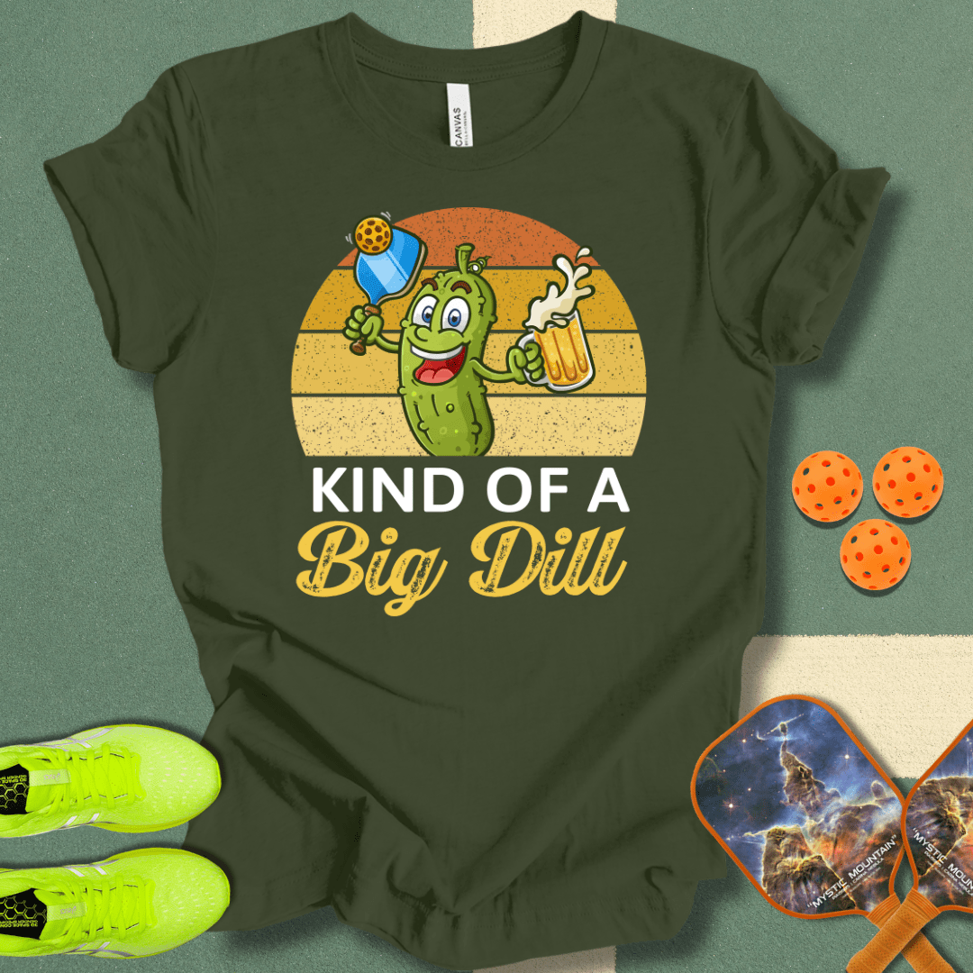 Kind Of A Big Dill T-Shirt