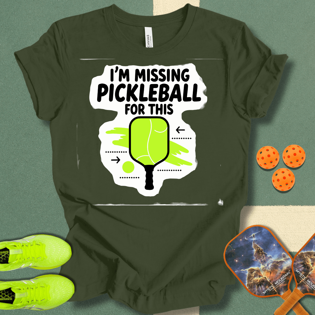 I'm Missing Pickleball For This T-Shirt