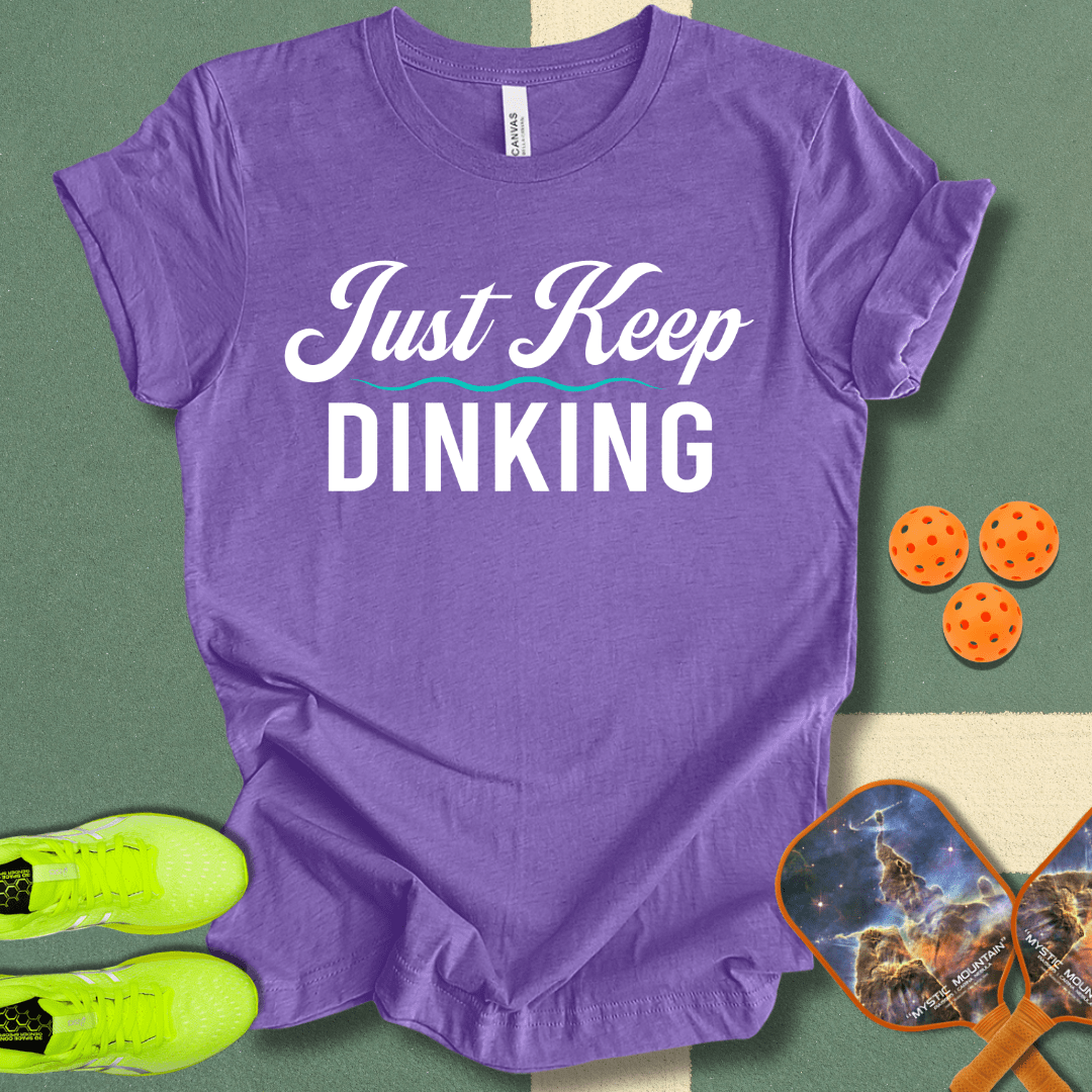 Just Keep Dinking T-Shirt