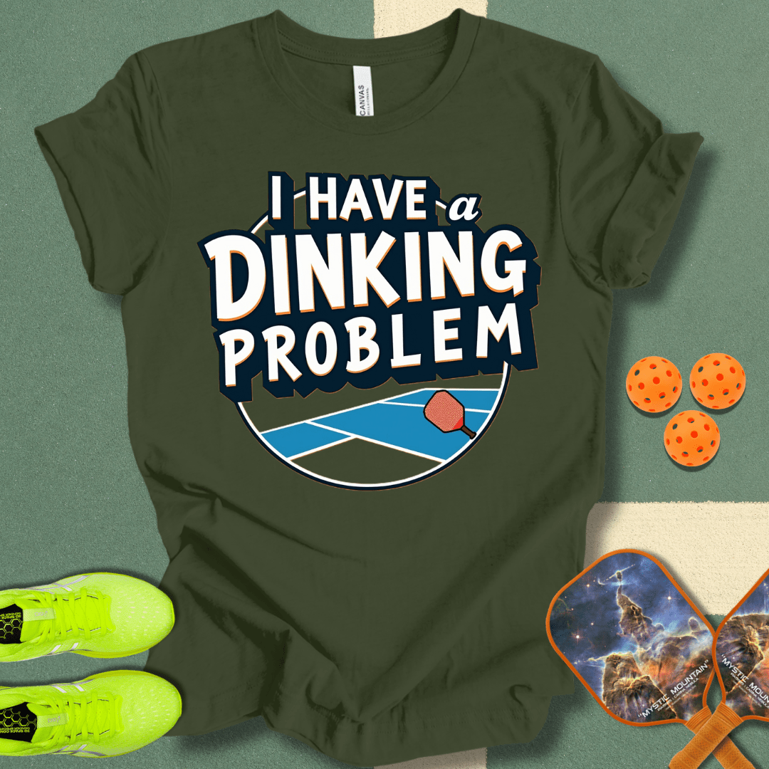 I Have A Dinking Problem T-Shirt