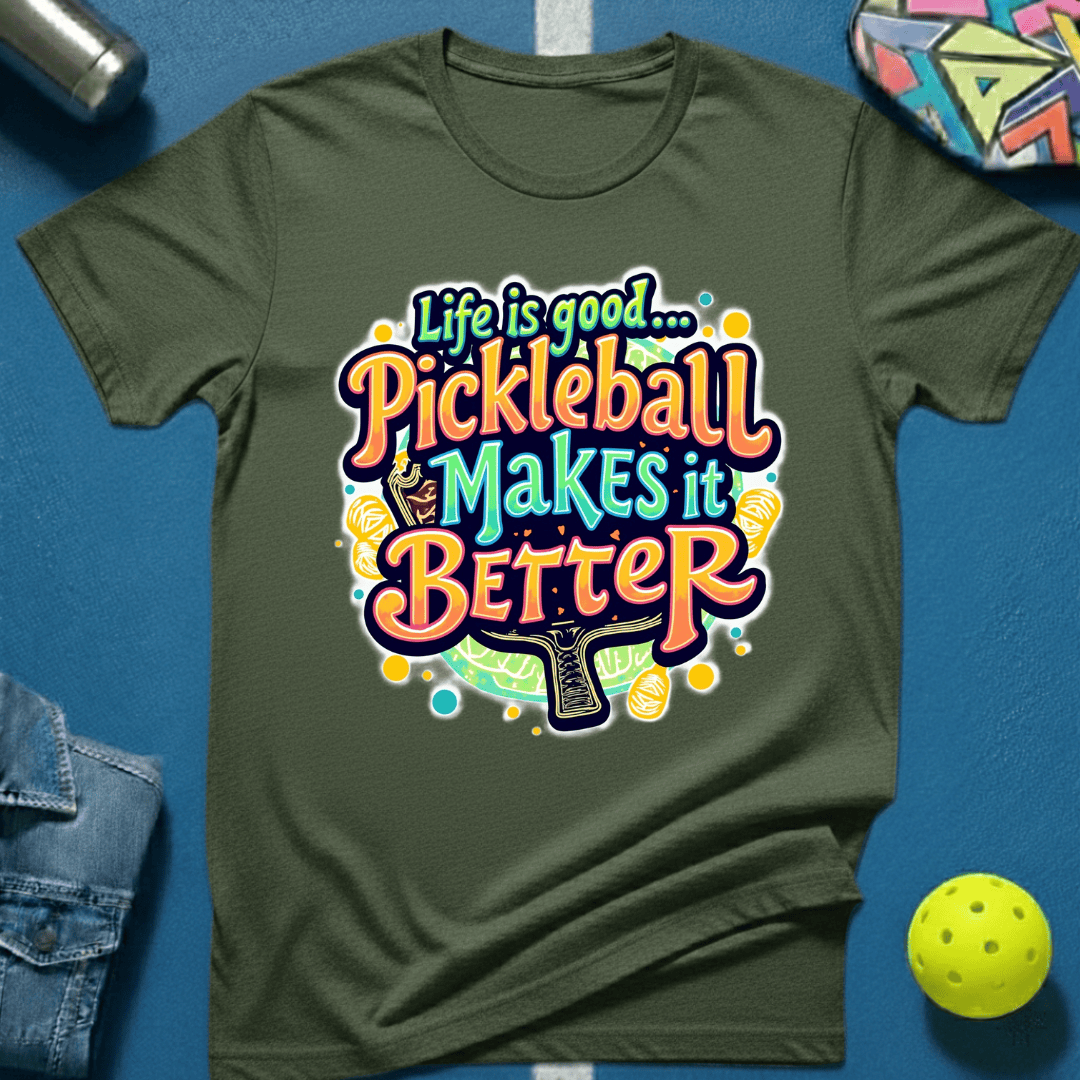 Life is Good... Pickleball Makes it Better T-Shirt