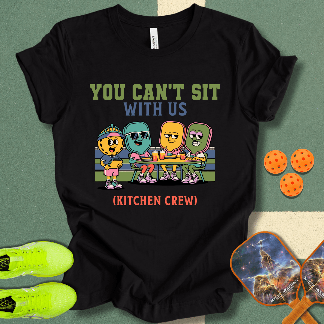 You Can't Sit T-Shirt