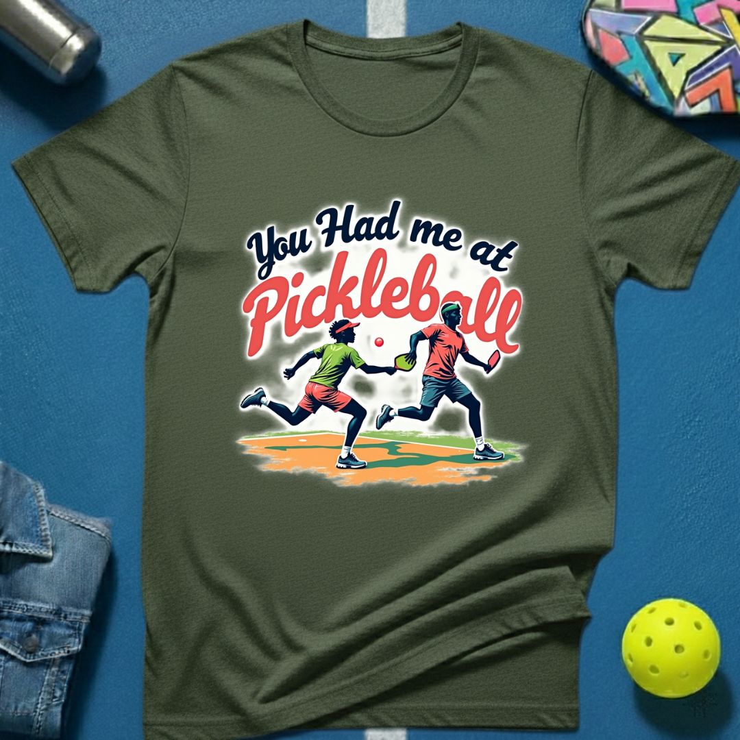 You Had Me at Pickleball T-Shirt