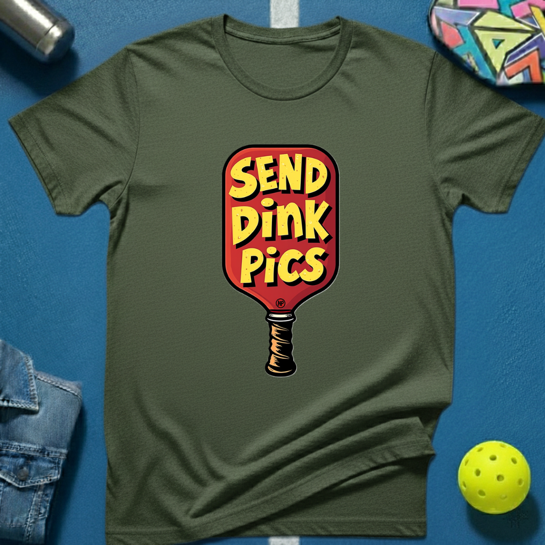 Send Dink Pics T-Shirt