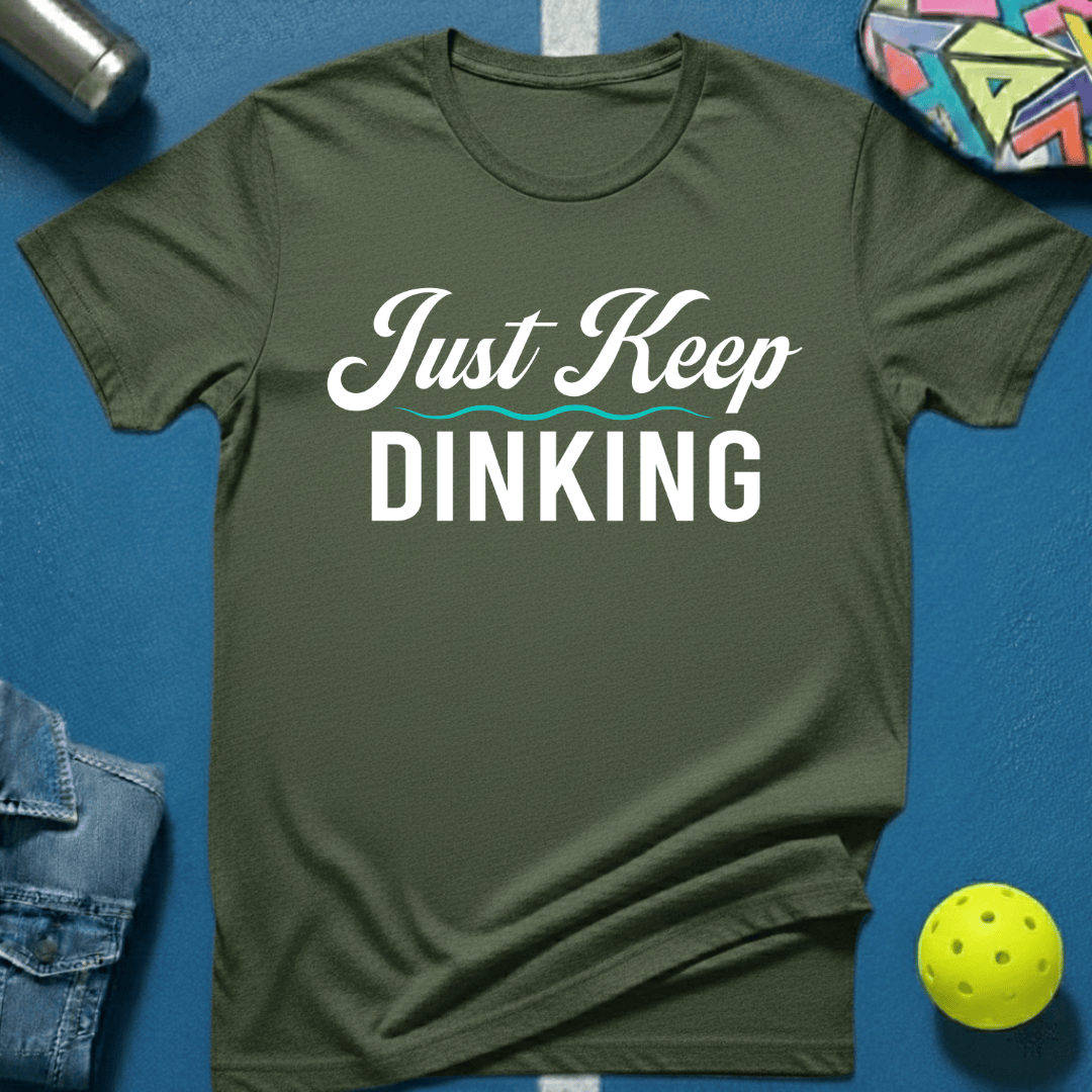 Just Keep Dinking T-Shirt