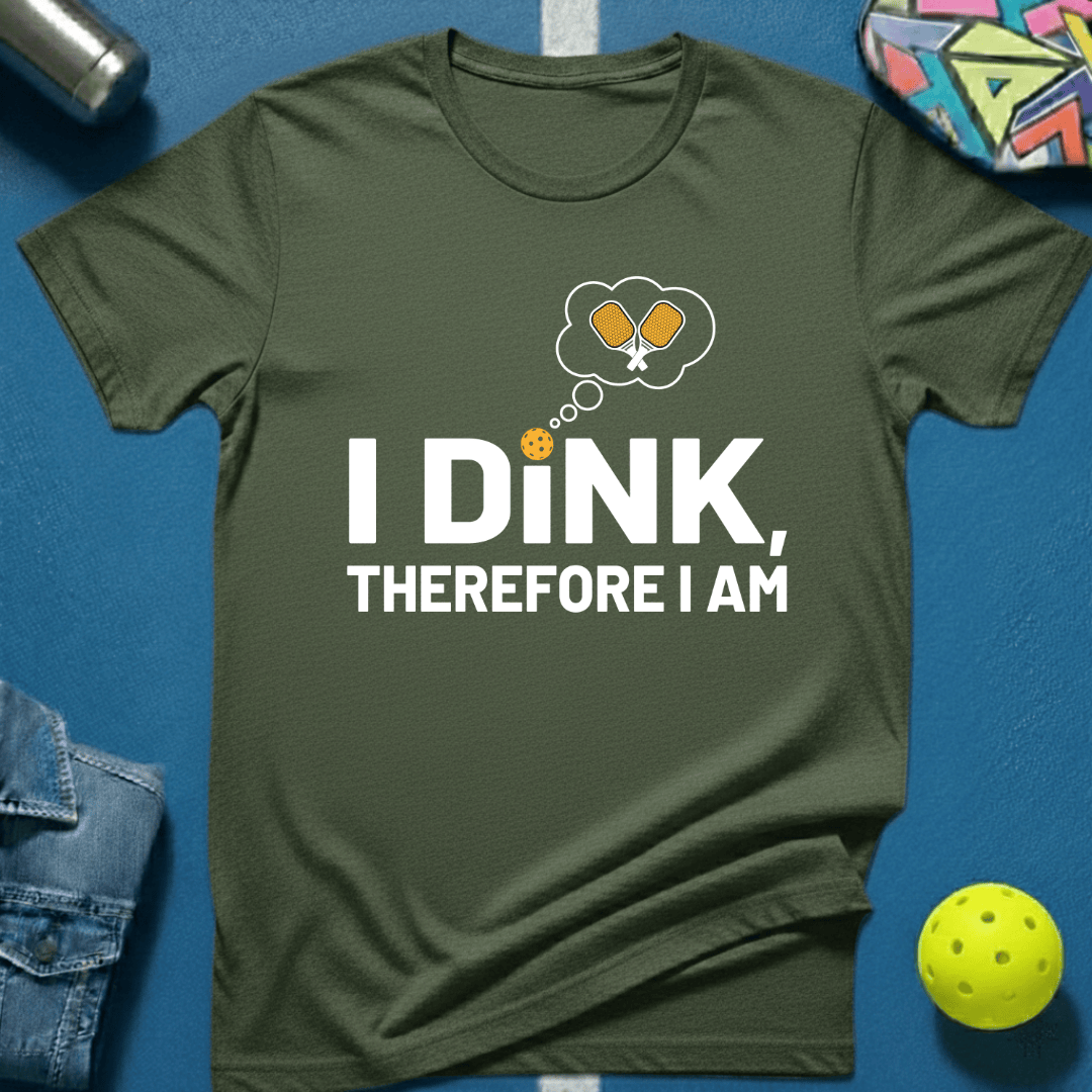 I Dink T-Shirt