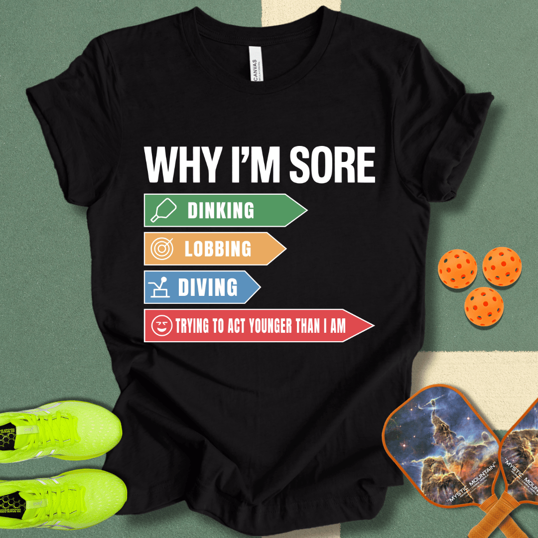 Why I'm Sore T-Shirt