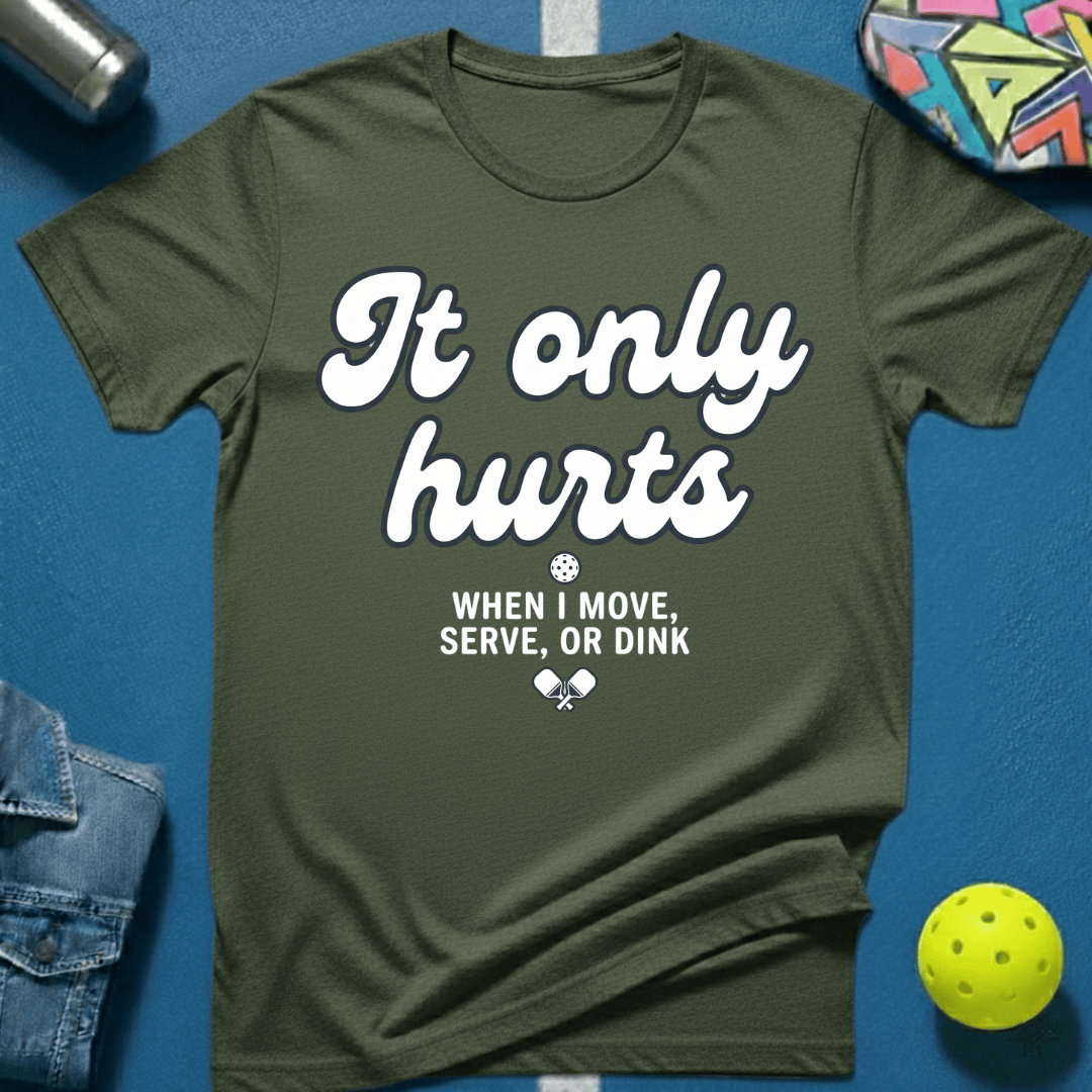 It Only Hurts T-Shirt