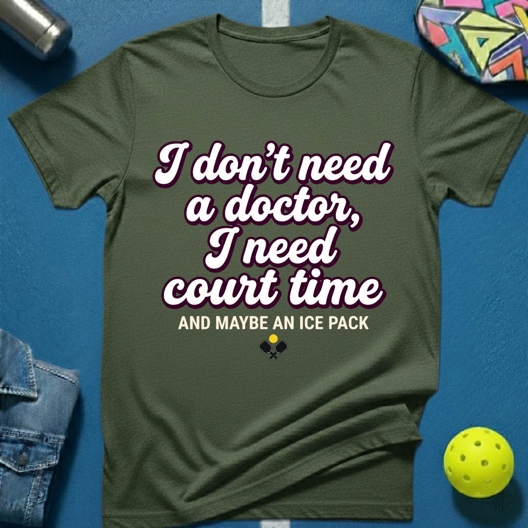 Need A Doctor T-Shirt