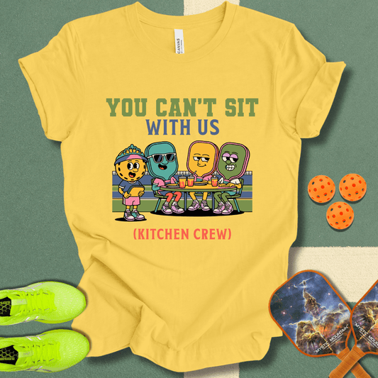 You Can't Sit T-Shirt