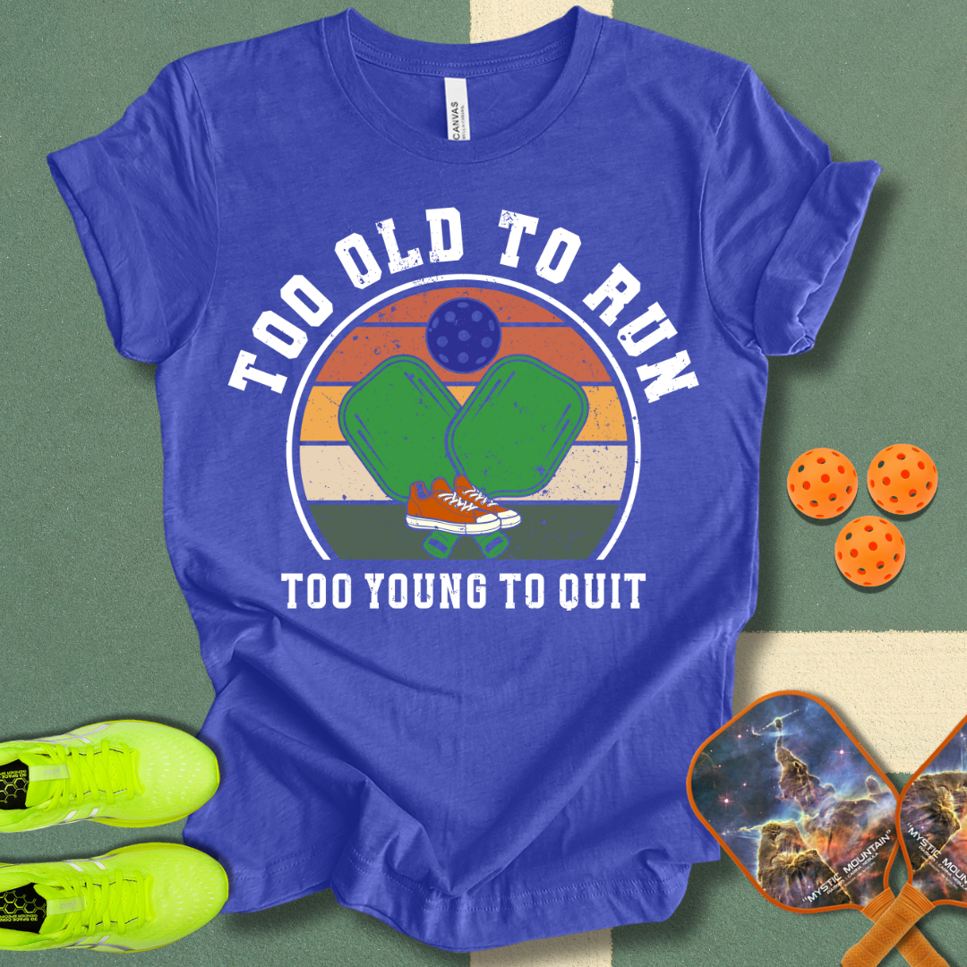 Too Old to Run T-Shirt