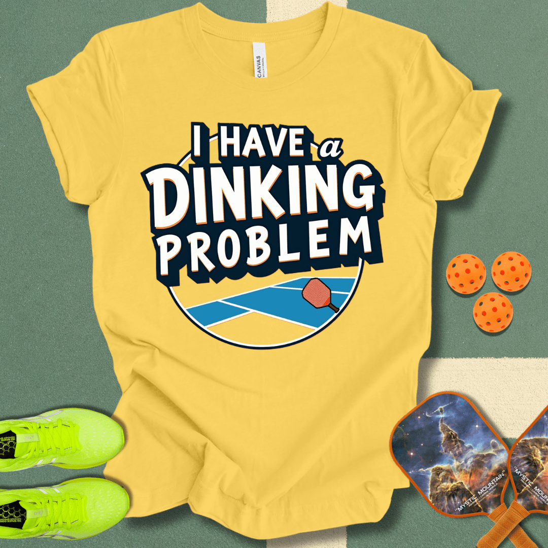 I Have A Dinking Problem T-Shirt