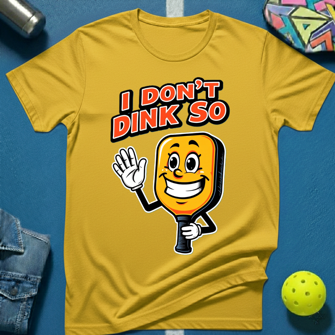 I Don't Dink So T-Shirt