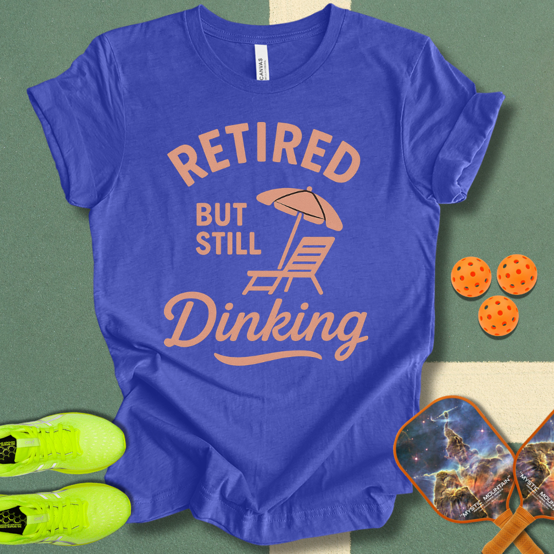 Still Dinking T-Shirt