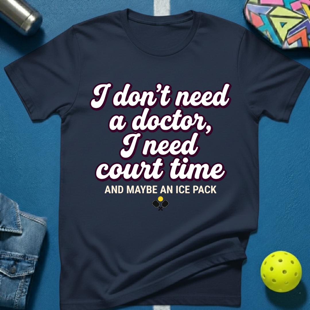 Need A Doctor T-Shirt