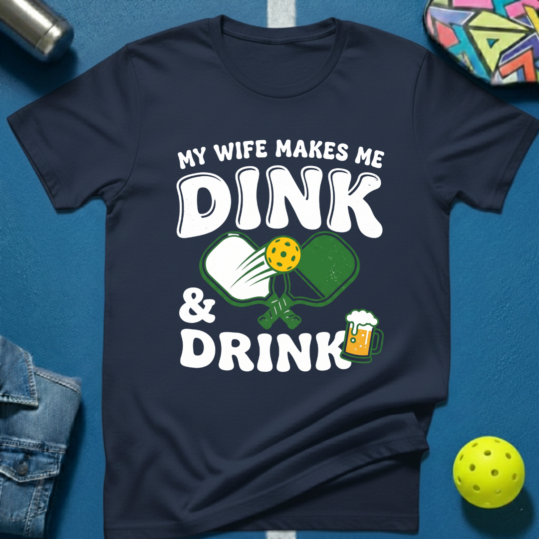 My Wife Makes Me T-Shirt