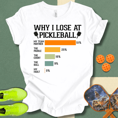 Why I Lose At Pickleball T-Shirt (Copy)