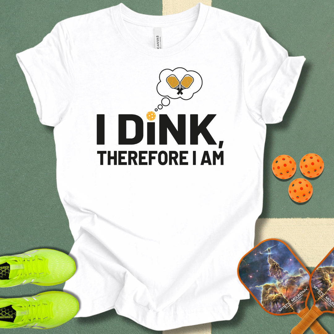 I Dink T-Shirt