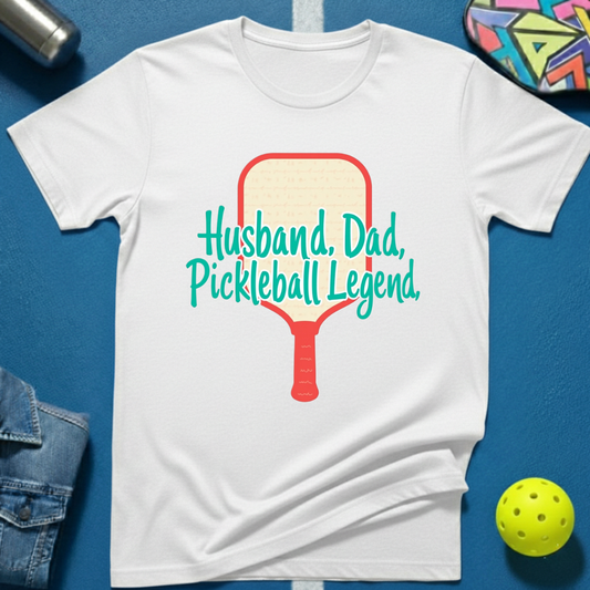 Husband. Dad. Pickleball Legend T-Shirt