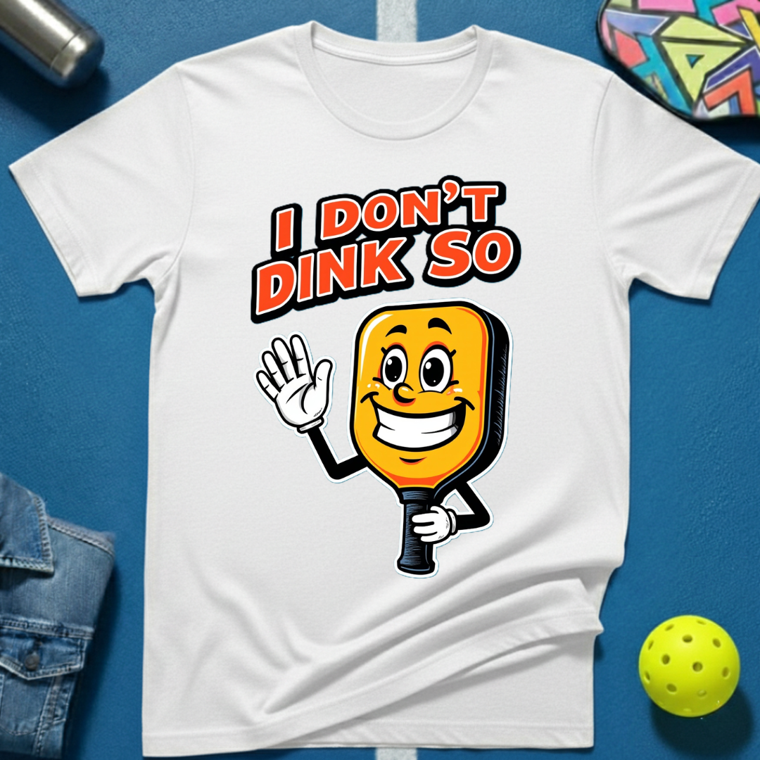 I Don't Dink So T-Shirt