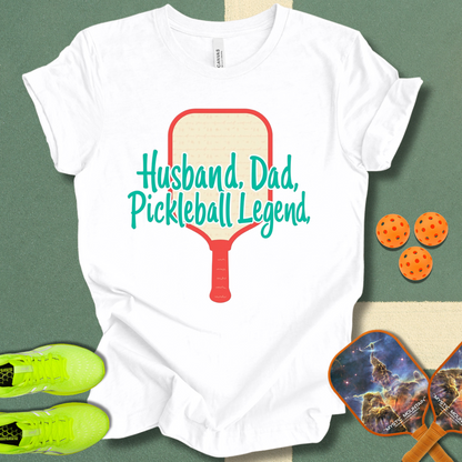 Husband. Dad. Pickleball Legend T-Shirt