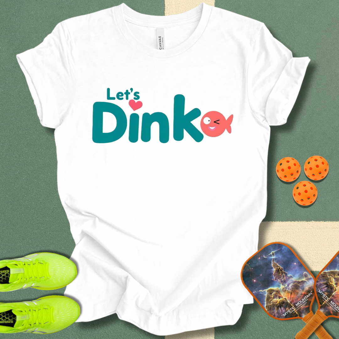 Let's Dink T-Shirt