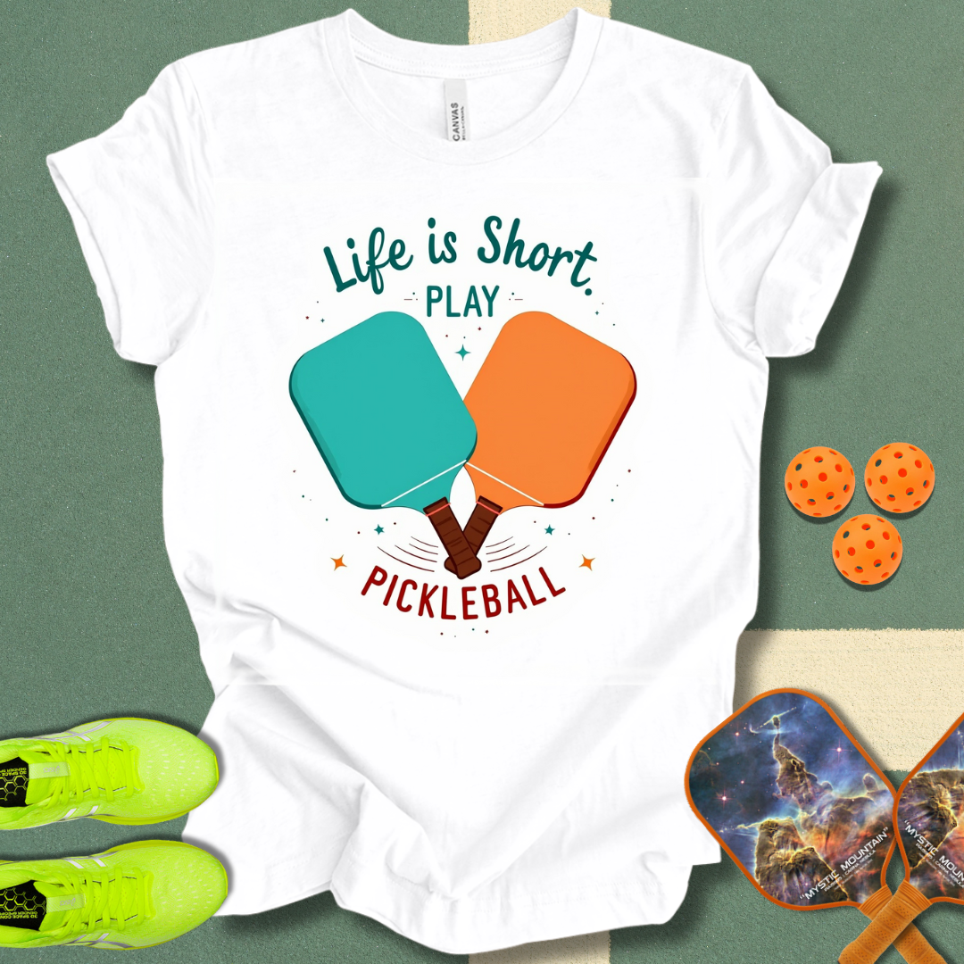 Life is Short Pickleball T-Shirt