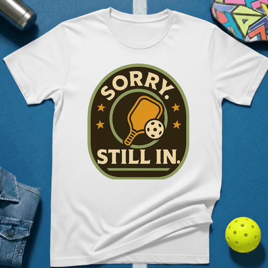 Sorry Still In T-Shirt