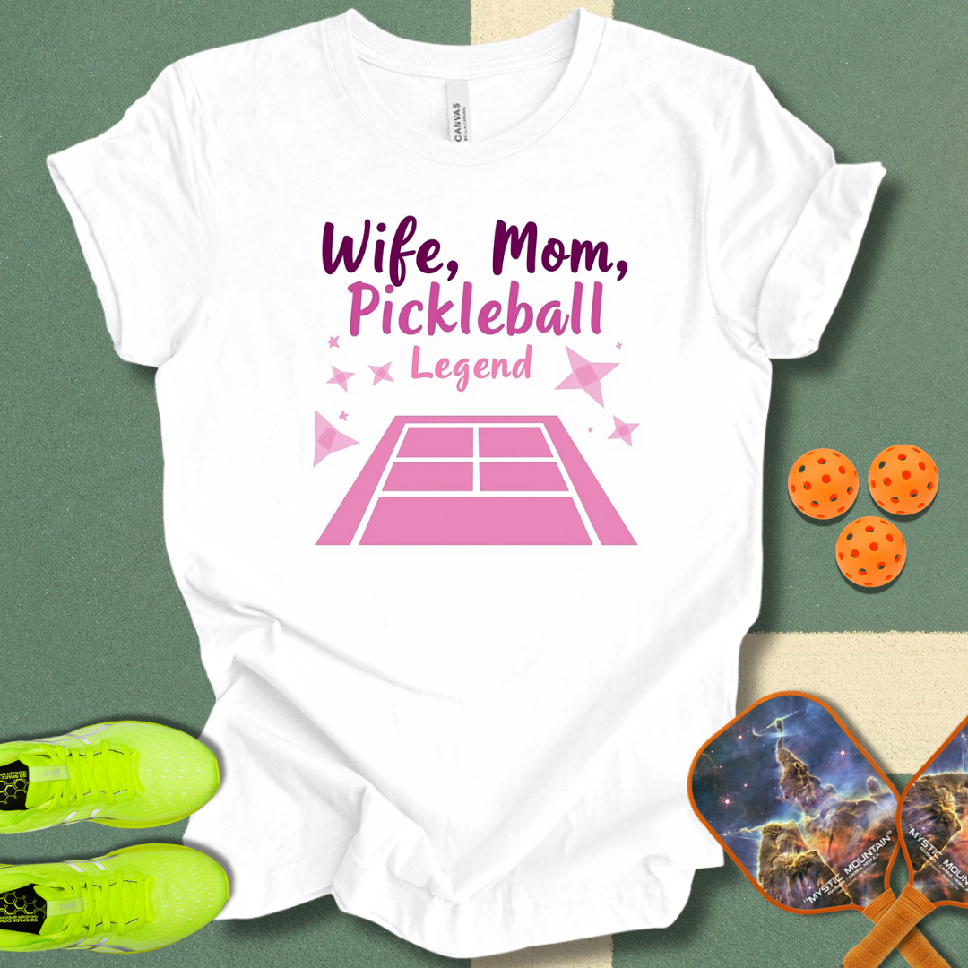 Wife, Mom, Pickleball Legend T-Shirt