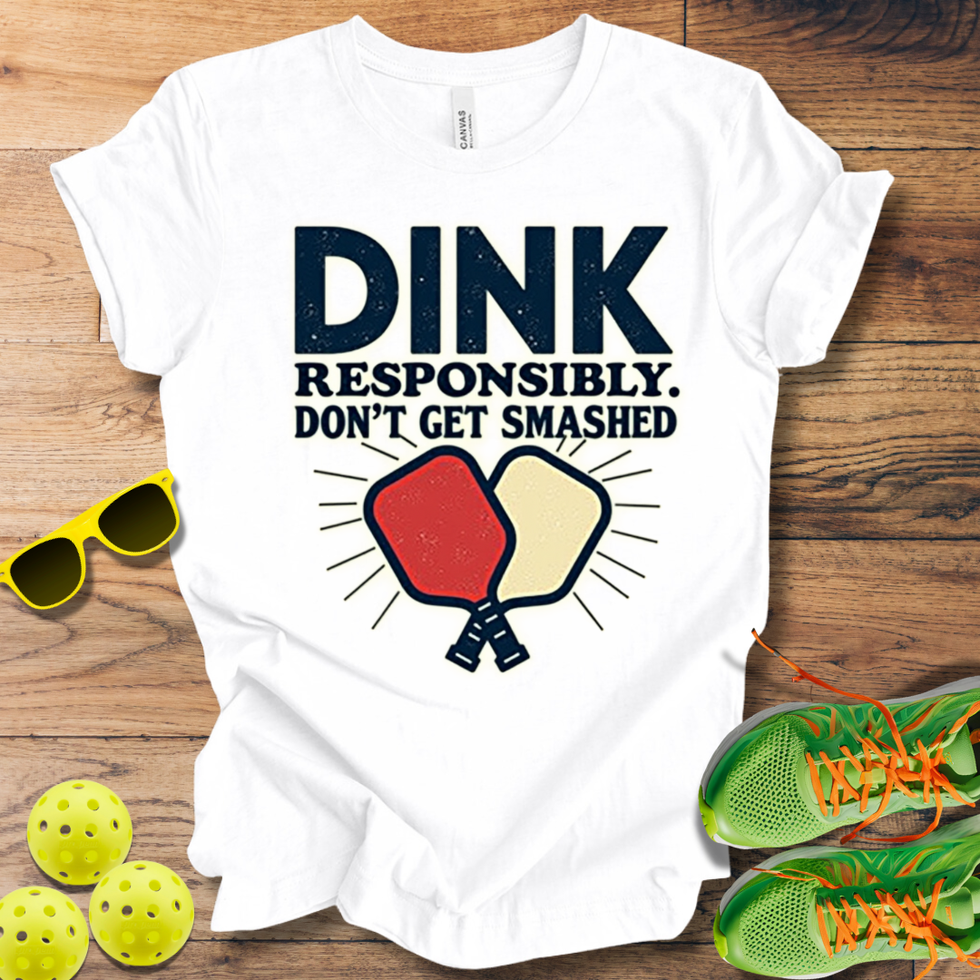 Dink Responsibly T-Shirt