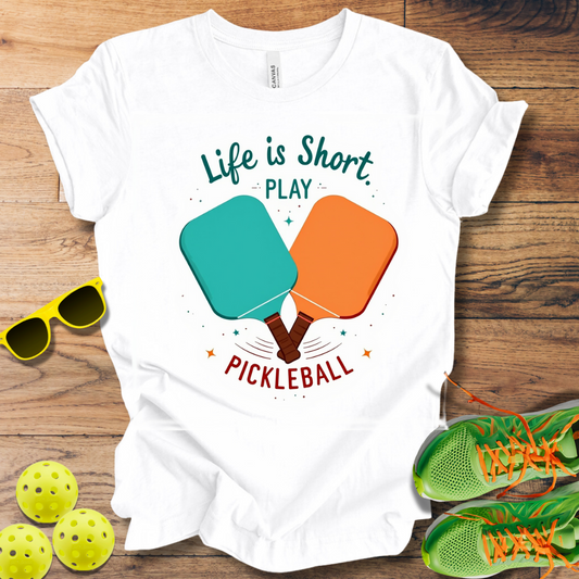 Life is Short Pickleball T-Shirt