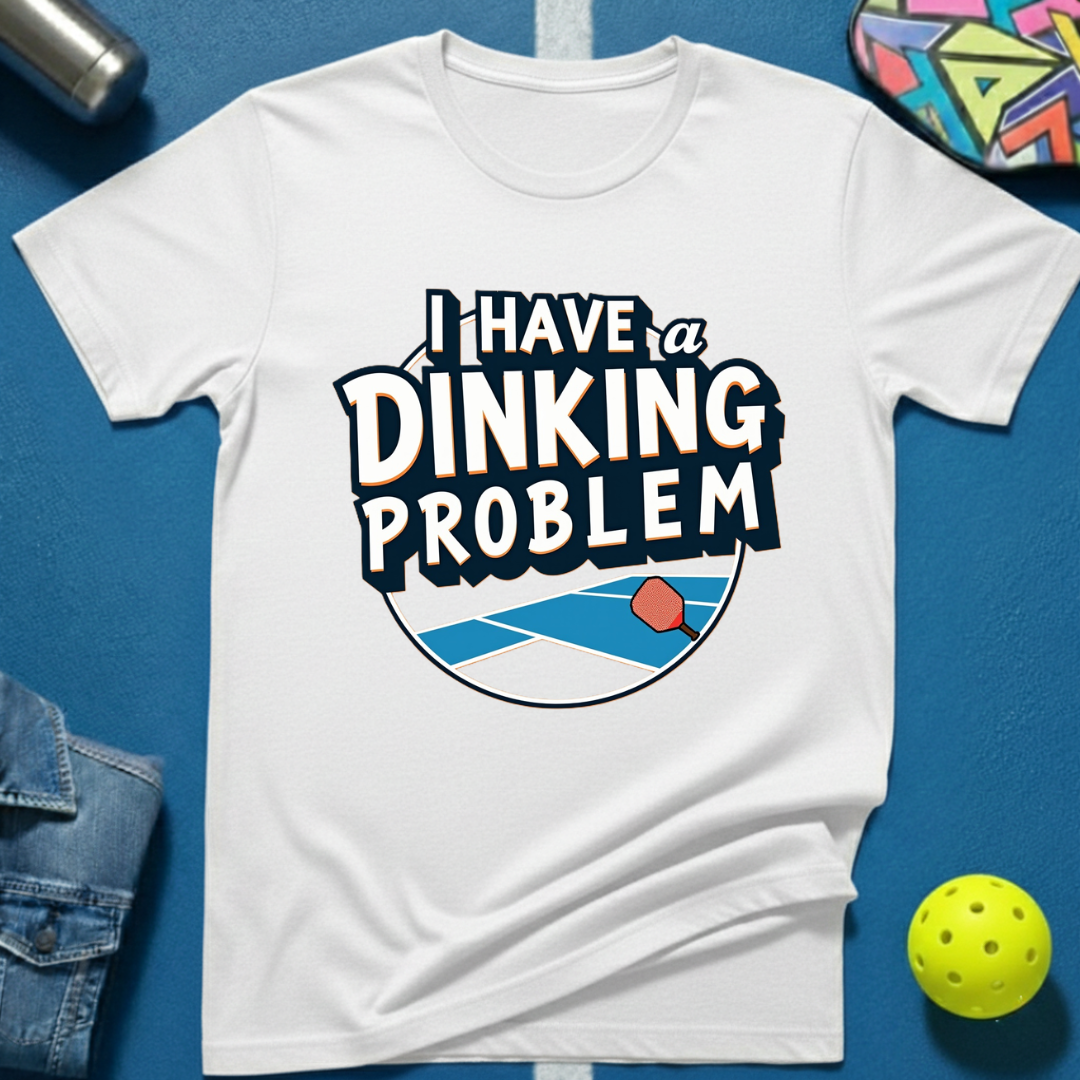 I Have A Dinking Problem T-Shirt
