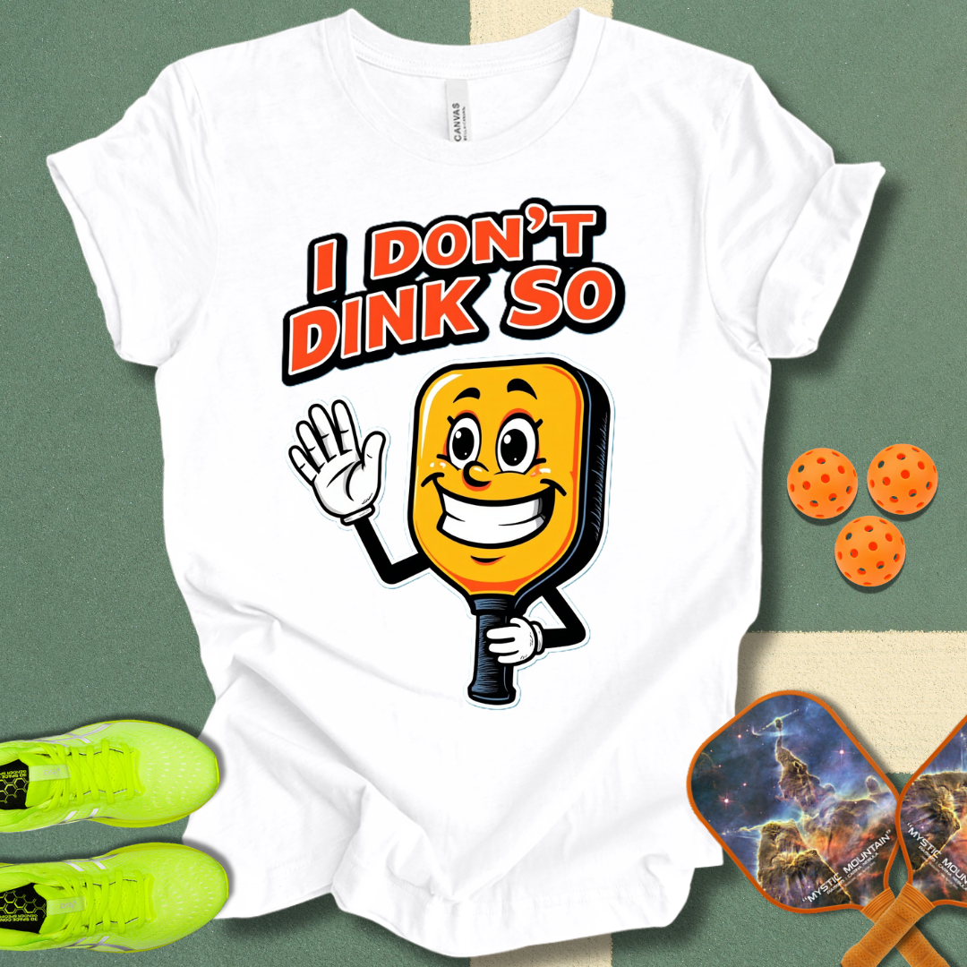 I Don't Dink So T-Shirt