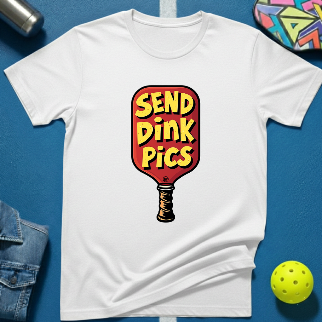 Send Dink Pics T-Shirt