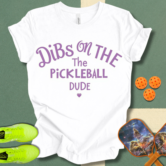 Dibs on the Pickleball Dude T-Shirt