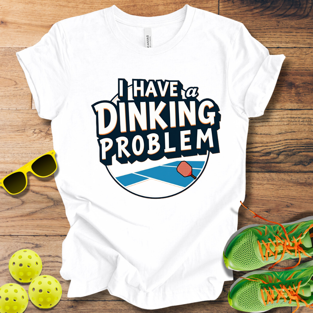 I Have A Dinking Problem T-Shirt