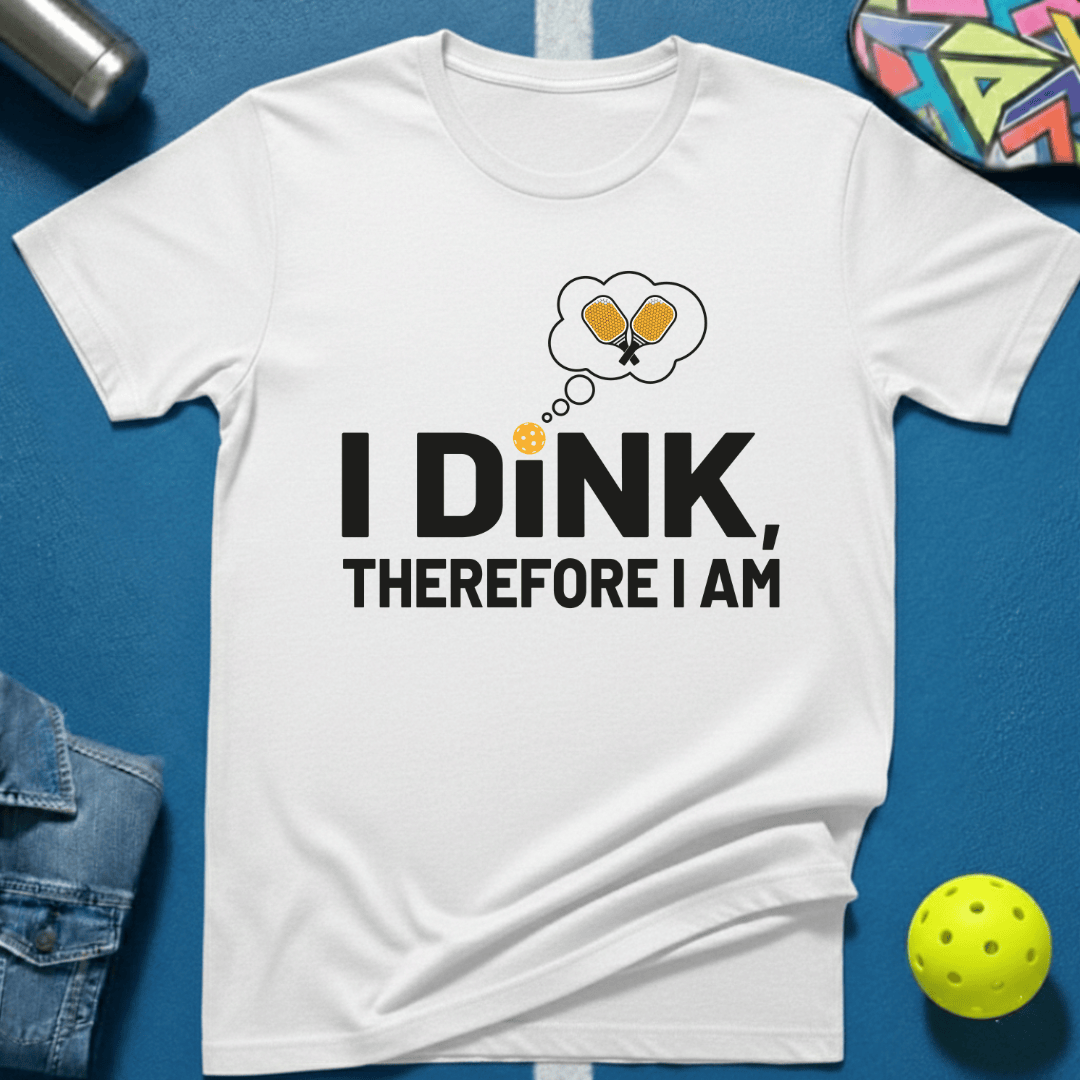 I Dink T-Shirt