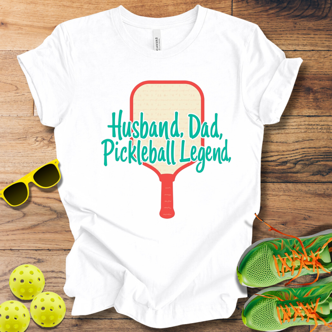 Husband. Dad. Pickleball Legend T-Shirt