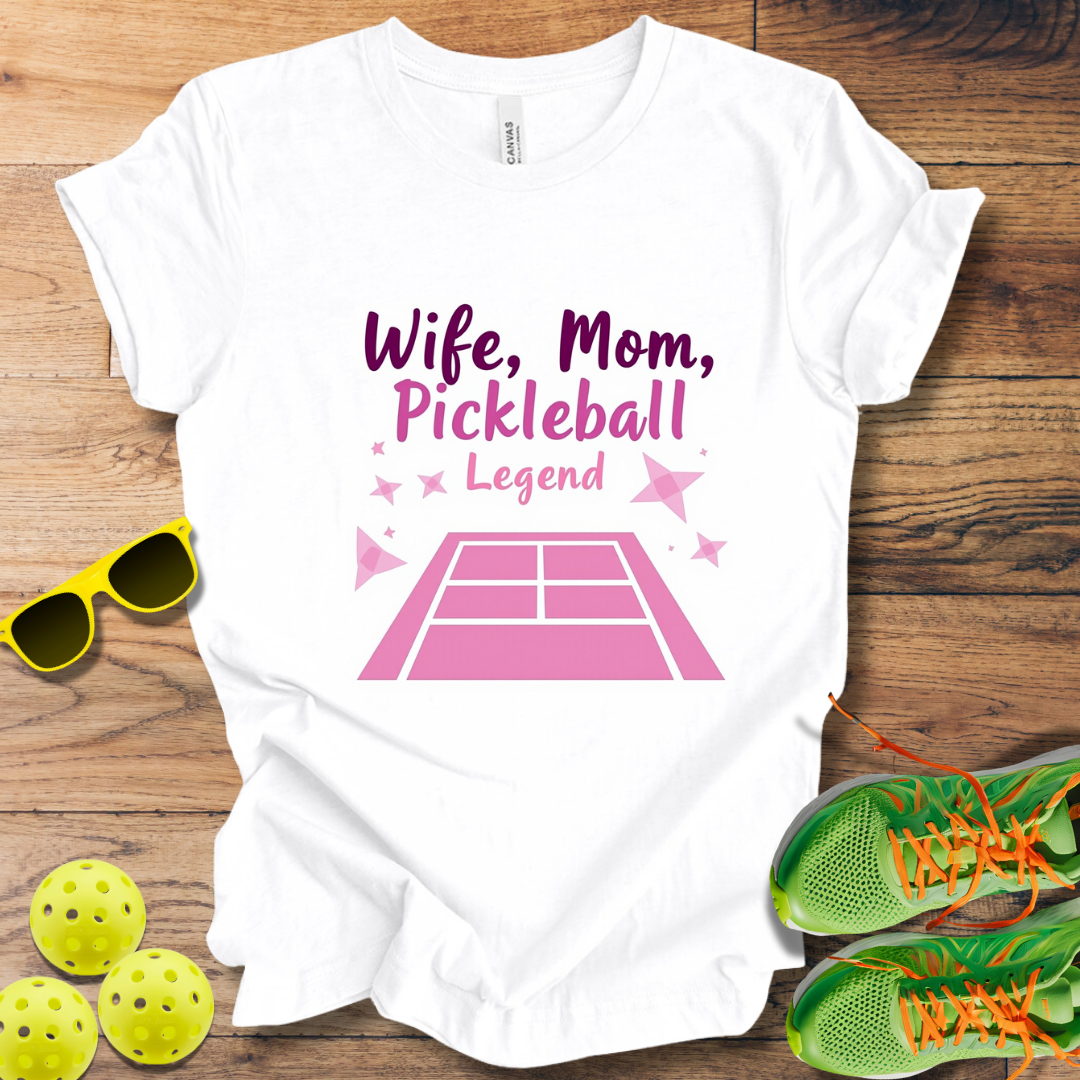 Wife, Mom, Pickleball Legend T-Shirt