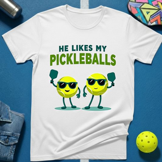 He Likes My Pickleballs T-Shirt