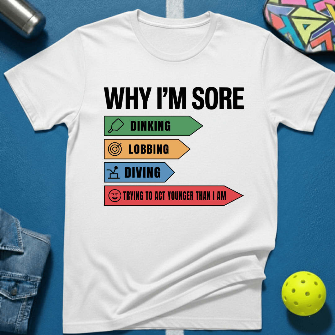 Why I'm Sore T-Shirt