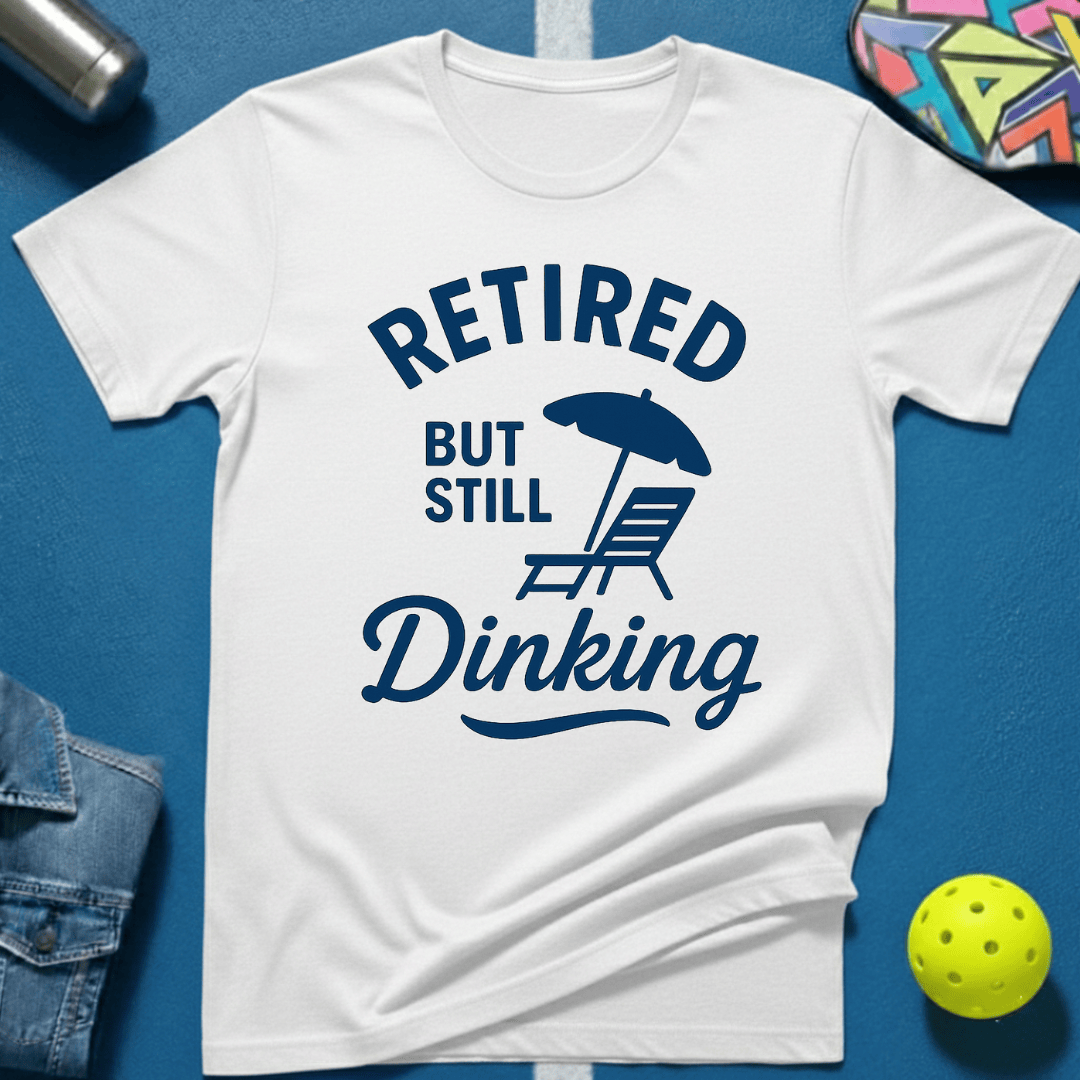 Still Dinking T-Shirt