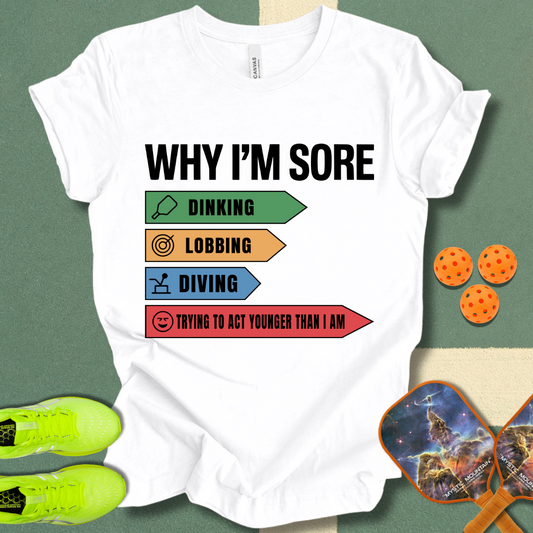 Why I'm Sore T-Shirt
