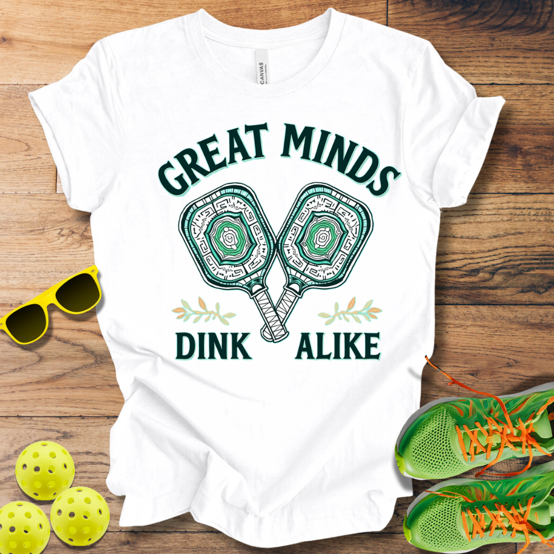 Great Minds Dink Alike T-Shirt