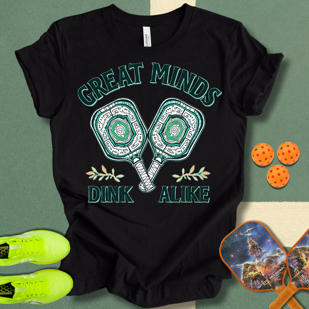 Great Minds Dink Alike T-Shirt