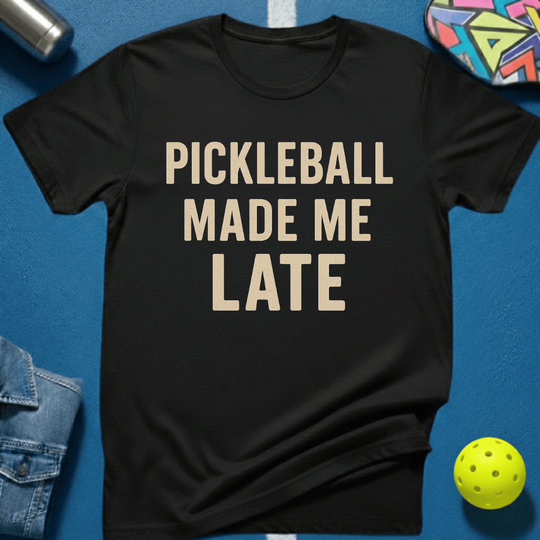 Made Me Late T-Shirt